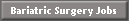 Bariatric Surgery Jobs